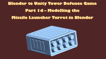 Blender to Unity Tower Defense Game - 1d - Modelling the Missile Launcher