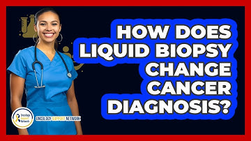 How Does Liquid Biopsy Change Cancer Diagnosis? - Oncology Support Network