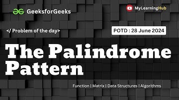 GFG-POTD | The Palindrome Pattern using Java | Matrix | 28 June 2024 | Function | Data Structures