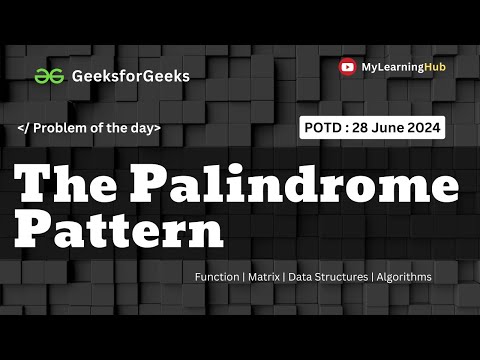 GFG-POTD | The Palindrome Pattern using Java | Matrix | 28 June 2024 | Function | Data Structures