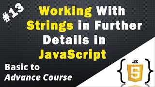 Working With Strings in Further Details in JavaScript
