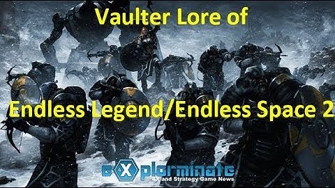 The Vaulters - Endless Legend & Endless Space 2 Lore Crossover