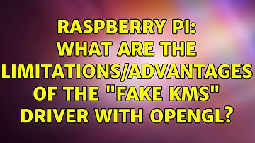 Raspberry Pi: What are the limitations/advantages of the "fake KMS" driver with OpenGL?