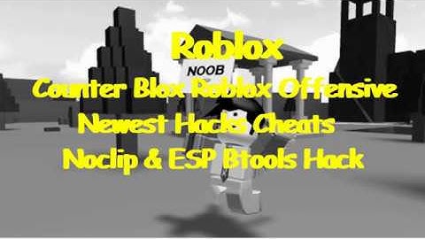 Roblox : Counter Blox Roblox Offensive Newest Hacks Cheats , Noclip , & ESP Btools Hack