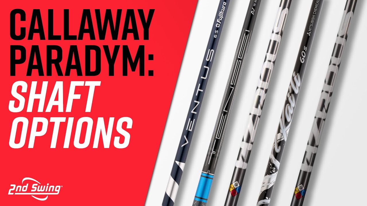 CALLAWAY PARADYM SHAFT OPTIONS TEST Callaway Paradym Driver