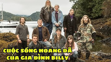 Cuộc Sống Hoang Dã Của Đại Gia Đình Billy Giữa Rừng Alaska | Full