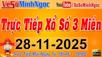 Xổ Số Minh Ngọc, Trực Tiếp Xổ Số Ngày 28/11/2025: KQXS Miền Nam XSMN, Miền Trung XSMT, Miền Bắc XSMB