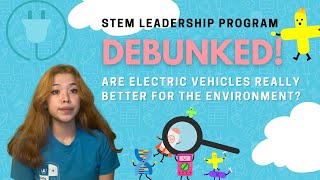 Are Electric Vehicles Really Better for the Environment? | STEM LP Series 2021