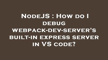NodeJS : How do I debug webpack-dev-server