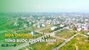 Hóa Thượng từng bước chuyển mình | Thái Nguyên TV