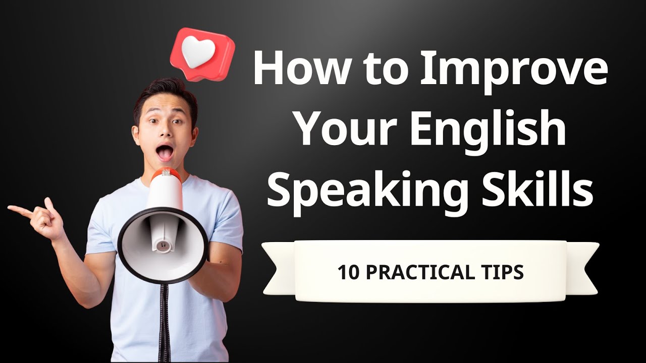 HOW TO IMPROVE YOUR ENGLISH SPEAKING SKILLS - YouTube