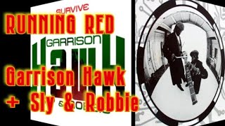 Garrison Hawk with Sly &amp; Robbie - Running Red