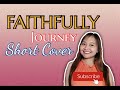 FAITHFULLY COVER I (c) Journey I Ma&#39;am Jelyn