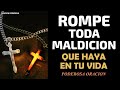 Rompe toda Maldición que haya en tu vida con esta Poderosa Oración