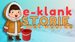 e-klank Afrikaanse Kinderstorie met woorde | Letters van die Alfabet
