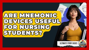 Are Mnemonic Devices Useful For Nursing Students? - Ultimate Study Hacks