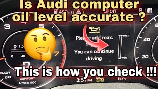 (AUDI) IS THE COMPUTER SYSTEM OIL LEVEL ACCURATE ? Myth busted !!!!
