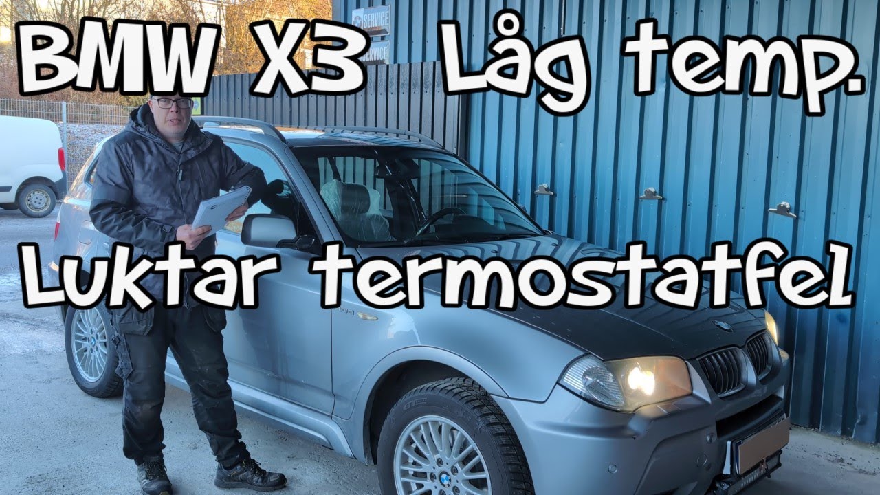 BMW X3 blir inte varm Är det termostaten.