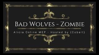 Alicia Online MEP - Zombie (Bad Wolves) - OPEN