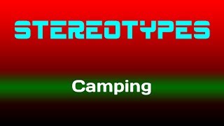 Stereotypes: Camping