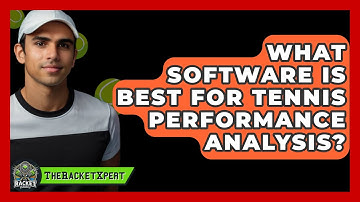 What Software Is Best For Tennis Performance Analysis? - The Racket Xpert