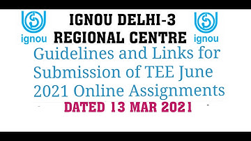 IGNOU ONLINE ASSIGNMENT SUBMISSION LINK & GUIDELINES FOR DELHI 3 REGIONAL CENTRE FOR JUNE 2021 TEE