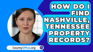 How Do I Find Nashville, Tennessee Property Records? - CountyOffice.org