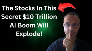 The $10 Trillion AI Boom That Nobody Is Talking About...