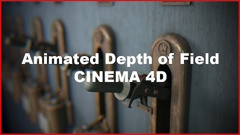 Animated Depth of Field with Cinema 4D