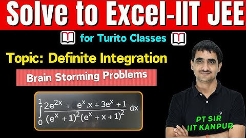 Brain Storming Problems || IIT JEE 2025 || Definite Integrals || Q7 || P T Sir B. Tech IIT Kanpur