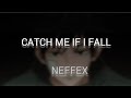 NEFFEX - Catch Me If I Fall