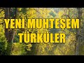 Yeni muhteem trkler 2024 kesntsz  trk trkler