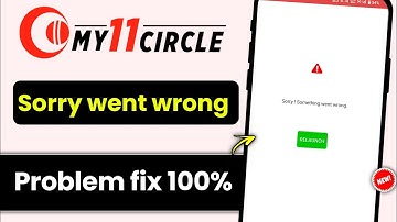 My11circle sorry something went wrong problem | sorry something went wrong problem my11circle ?