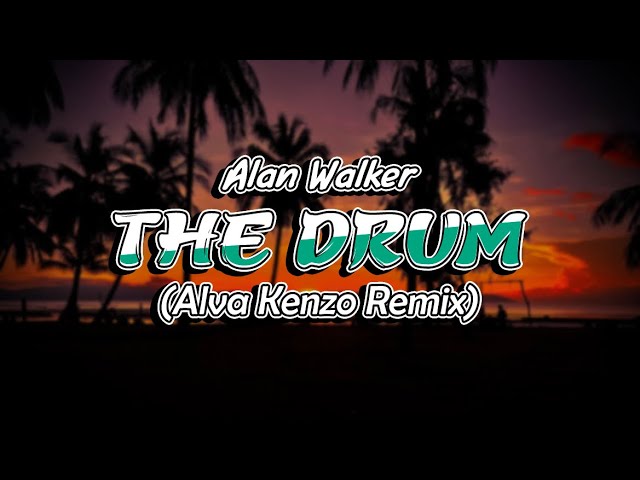 Alan Walker - The Drum (Alva Kenzo Remix) class=