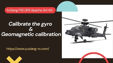YuXiang F11S Apache GPS helicopter：Calibrate the gyro and Geomagnetic calibration
