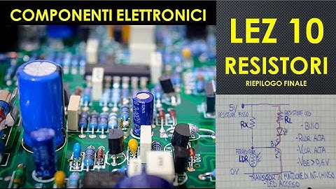 10- Resistori fissi e variabili(potenziometri e trimmer),non lineari (termistori e ldr).Crepuscolare