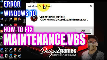 HOW TO FIX - MAINTENANCE.VBS - error windows 10