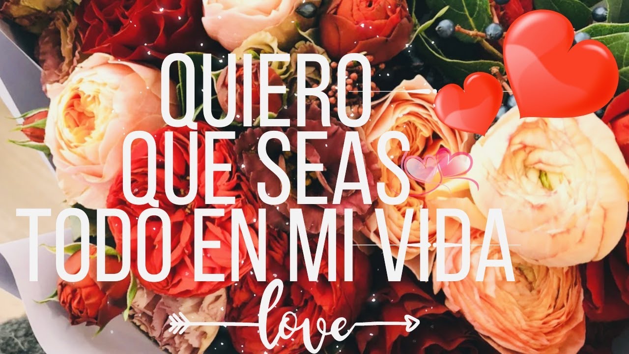 Quiero ser todo en tu vida!! 🧡lindas frases de amor para ti - YouTube