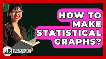 How To Make Statistical Graphs? - The Friendly Statistician