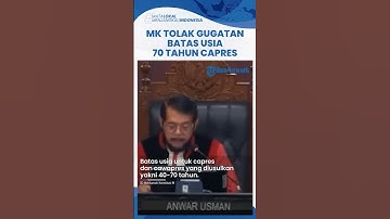 Sah! MK Tolak Gugatan Batas Usia Maksimal Capres 70 Tahun, Ini Alasan di Baliknya