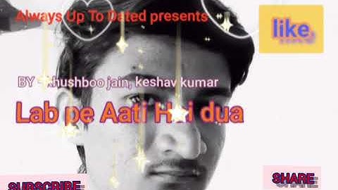 Lab Pe Aati Hai dua by khushboo jain and keshav kumar