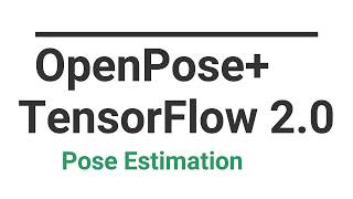 Pose Estimation In 5 Minutes with Tensorflow2.0 and OpenPose