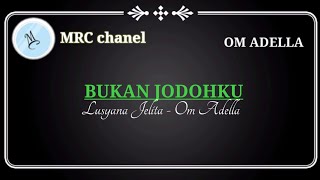 Bukan Jodohku karaoke - Lusyana Jelita - OM ADELLA (@MRC chanel)