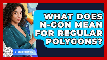 What Does N-gon Mean For Regular Polygons? - All About Geometry