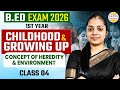 B.Ed Exam 2026 | Childhood & Growing Up | Heredity & Environment | Class 04