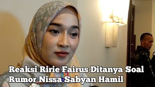 Reaksi Ririe Fairus Ditanya Soal Rumor Nissa Sabyan Hamil
