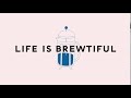 Life is brewtiful