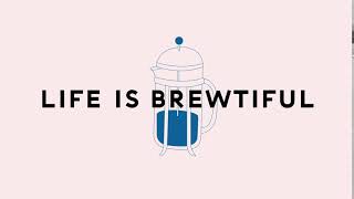 Life Is Brewtiful