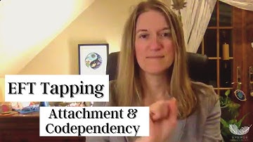 EFT Tapping for Attachment & Codependency