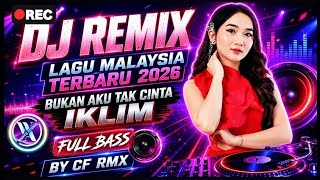 DJ Bukan Aku Tak Cinta ( Iklim ) DJ Lagu Malaysia Terbaru 2026 Remix Full Bass by CF RMX hu